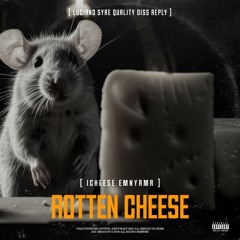 Luciano Ií 'ROTTEN CHEESE' (iCHEESE EMNYAMA DISS)