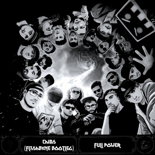 CHIBS - FULL POWER (FL3SHBXNE BOOTLEG)