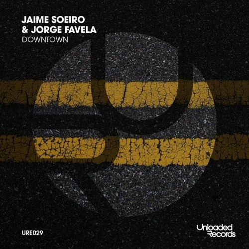 Jaime Soeiro & Jorge Favela - Downtown (Original Mix) ''UNLOADED RECORDS''