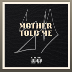Mother Told Me