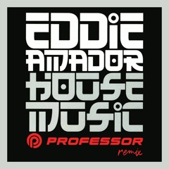 Eddie Amador - House Mmusic (Professor Remix)