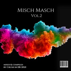 Misch Masch Vol. 2 - mixed & compiled by Crush in 08/2021