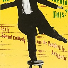 [VIEW] [EPUB KINDLE PDF EBOOK] What Made Pistachio Nuts?: Early Sound Comedy and the Vaudeville Aest