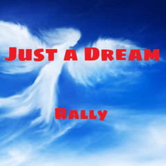 Just a Dream - Rally