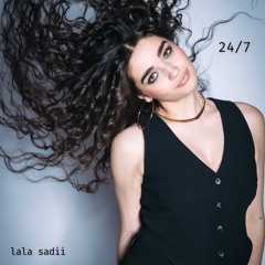 Lala Sadii - 24/7 (NOT MINE, not slowed or speeded up)