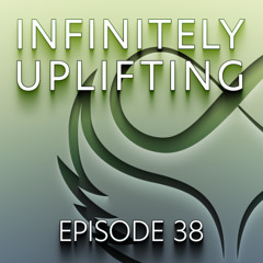 Infinitely Uplifting - Episode 38