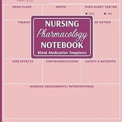 ~Read~[PDF] Nursing Pharmacology Notebook: Blank Medication Templates to Help Nursing School St
