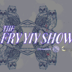THE FRY YIY SHOW EP 136