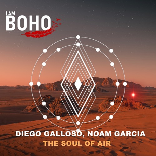 𝐏𝐑𝐄𝐌𝐈𝐄𝐑𝐄: Diego Galloso, Noam Garcia - The Soul of Air [I Am Boho Records]