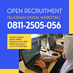 CALL 0811-2505-056 Info Magang Siswa Digital Marketing Melayani Jawa Tengah