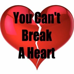 You Can't Break A Heart