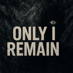 Only I Remain