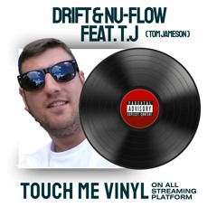 DRIFT & NU-FLOW Featuring 😂Tom Jameson😂 - Touch Me Vinyl (RADIO EDIT)