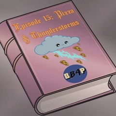 Episode 15: Pizza & Thunderstorms