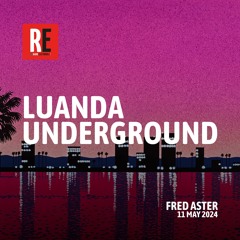 RE - LUANDA UNDERGROUND EP 30 by FRED ASTER