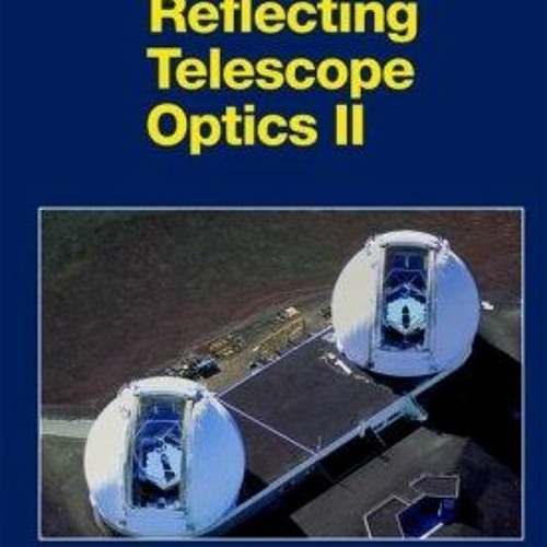 Stream [PDF] Read Reflecting Telescope Optics II Manufacture, Testing