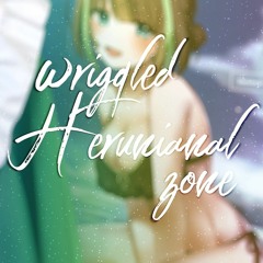 WRIGGLED HERUNIANAL ZONE[ヘルニアナルバス停]