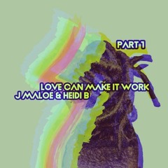 J Maloe & Heidi B - Love Can Make It Work