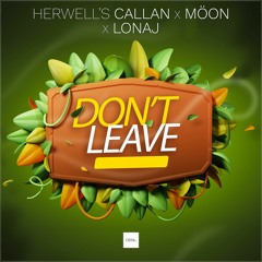 Herwell's Callan, Mõon, Lonaj - Don't Leave (Edit Mix)