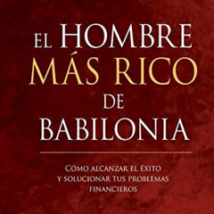 READ EBOOK 💔 El hombre más rico de Babilonia (Spanish Edition) by  George Clason &