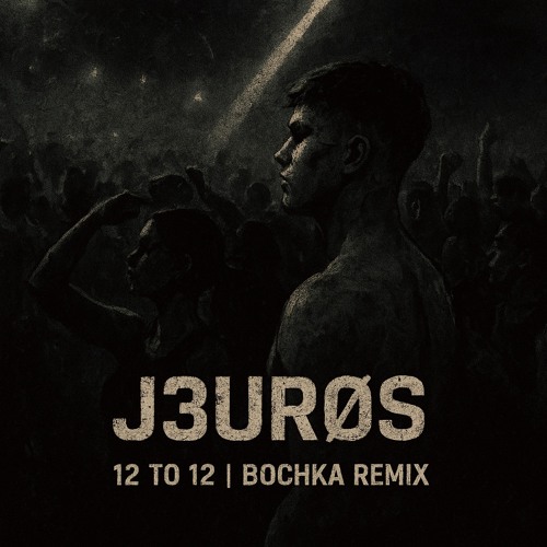 J3URØS - 12 To 12 | BOCHKA REMIX