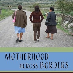 kindle👌 Motherhood across Borders: Immigrants and Their Children in Mexico and New York