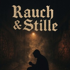 Rauch & Stille