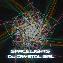 DJ Crystal Girl - Space Lights