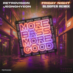 RetroVision x Jeonghyeon - Friday Night (Blooper Remix)