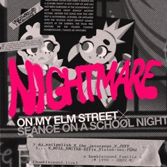 🎃 Nightmare On My Elm Street x Seánce On a Schoolnight [dj nailpolish BrokeBack remix ] UNLiCENSED
