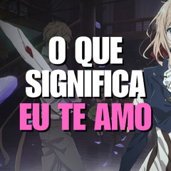 O que Significa Eu te Amo (Violet Evergarden)