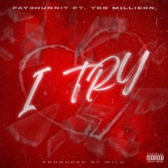 I Try Ft Ybb Millieon (IG@Fay3hunnit)