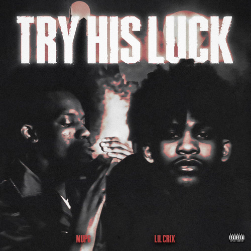 Try His Luck Ft Lil Crix