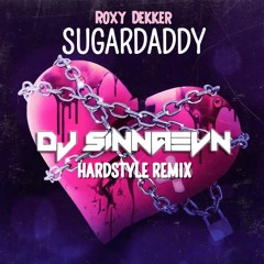 Roxy Dekker - Sugardaddy (DJ SINNAEVN Hardstyle Remix) (Extended) Free Download