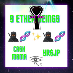 YR$JP X CASH MAMA - 9 ETHER BEINGS (SUPREME FLOW)