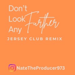 NateTheProducer - Don’t Look Any Further ( Jersey Club Remix )