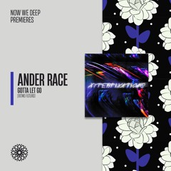 NWD PREMIERE | Ander Race - Gotta Let Go [Ritmo Futuro]
