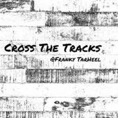 Cross The Tracks