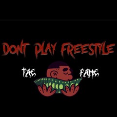 Dont Play Freestyle(Fast) - Ft. Tae