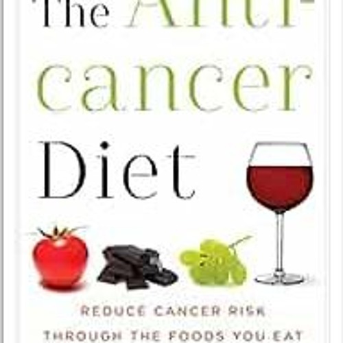 Stream ( sxd1 ) The Anticancer Diet Reduce Cancer Risk Through the
