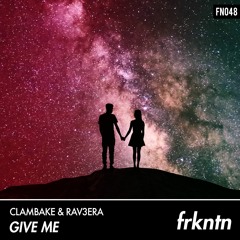 Clambake & Rav3era - Give Me