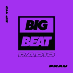 Big Beat Radio: EP #113 - PNAU (Lucky Mix)