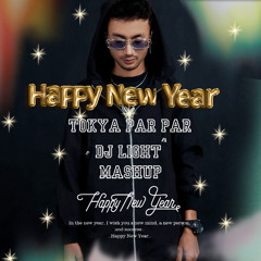 HAPPY NEW YEAR x TOKYO PAR PAR-DJ LIGHT MASHUP