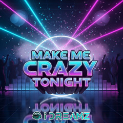Make Me Crazy Tonight