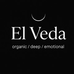 el veda | organic / deep / emotional