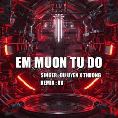 #140 - EM MUON TU DO - HV REMIX FULL