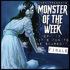 MOTW Ep 15 "Its Fun To Be Scared" FINALE
