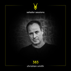 Selador Sessions 383 | Christian Smith