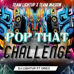 DjLightup- Pop That Challenge Ft Oreo (BootyBounceSeason)!!!!