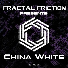 Fractal Friction Podcast | EP08 China White
